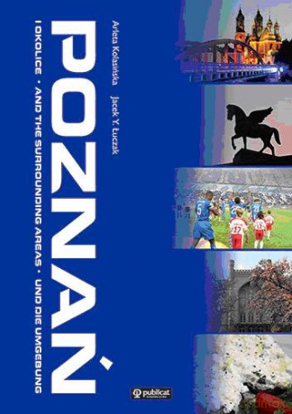 Poznań I Okolice Wer.Pol/Ang/Niem (twarda) - Arleta Kolasińska, Jacek Y. Łuczak [KSIĄŻKA]