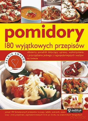 Pomidory 180 Wyjątkowych Przepisów [KSIĄŻKA]
