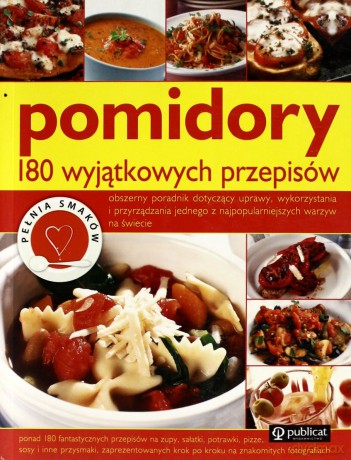 Pomidory 180 Wyjątkowych Przepisów [KSIĄŻKA]