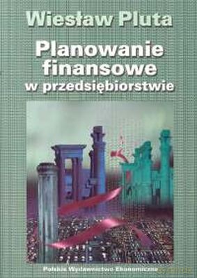 Planowanie Finansowe W Przesiębiorstwie - Wiesław Pluta [KSIĄŻKA]
