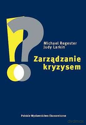 Zarządzanie Kryzysem - Michael Regester, Judy Larkin [KSIĄŻKA]