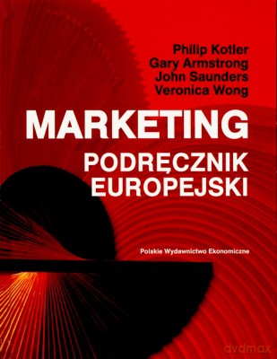 Marketing Podręcznik Europejski - Philip Kotler, Gary Armstrong [KSIĄŻKA]