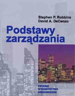 Podstawy Zarządzania - Stephen Robbins,David Decenzo [KSIĄŻKA]
