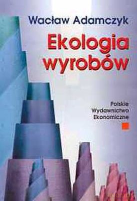 Ekologia Wyrobów - Wacław Adamczyk [KSIĄŻKA]