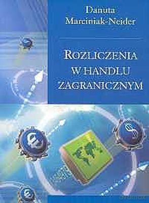 Rozliczenia W Handlu Zagranicznym - Danuta Marciniak-Neider [KSIĄŻKA]