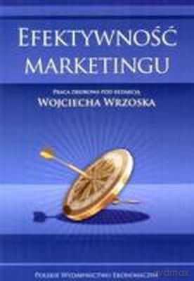 Efektywność Marketingu - Praca Zbiorowa, Wojciech Wrzoska [KSIĄŻKA]