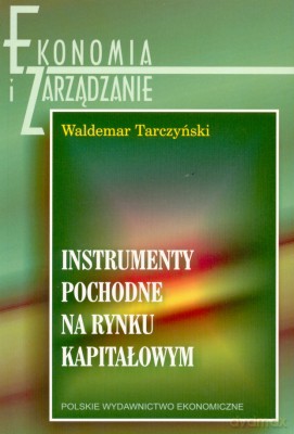 Instrumenty Pochodne Na Rynku Kapitałowym - Waldemar Tarczyński [KSIĄŻKA]