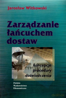 Zarządzanie Łańcuchem Dostaw - Jarosław Witkowski [KSIĄŻKA]