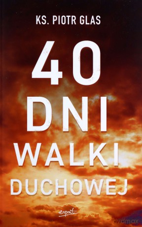 40 dni walki duchowej - Piotr Glas [KSIĄŻKA]