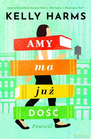 Amy ma już dość - Kelly Harms [KSIĄŻKA]