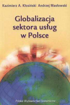 Globalizacja Sektora Usług W Polsce - Kazimierz Kłosiński [KSIĄŻKA]