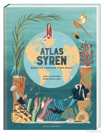 Atlas syren. Wodny lud z różnych stron świata - Anna Claybourne [KSIĄŻKA]