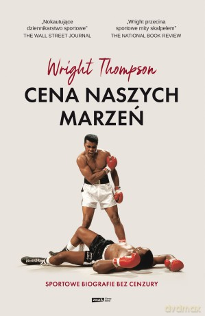 Cena naszych marzeń. Sportowe biografie bez cenzury - Wright Thompson [KSIĄŻKA]