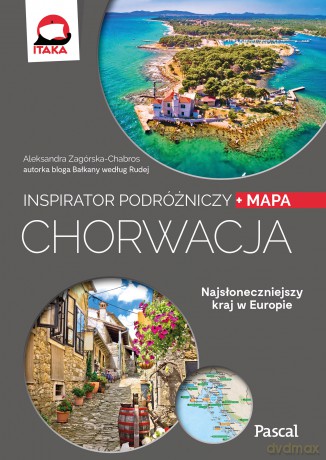Chorwacja Inspirator podróżniczy - Aleksandra Zagórska-Chabros [KSIĄŻKA]