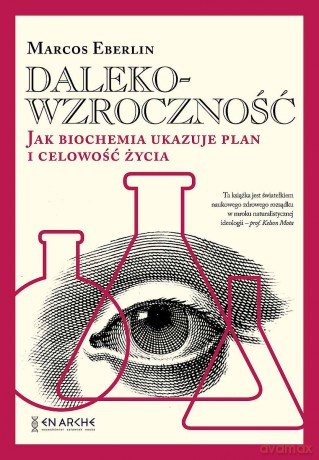 Dalekowzroczność. Jak biochemia ukazuje plan i celowość życia - Marcos Eberlin [KSIĄŻKA]