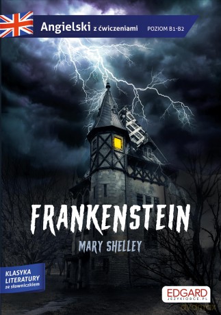 Frankenstein. Angielski z ćwiczeniami. Poziom B1-B2 - Merry Shelley [KSIĄŻKA]