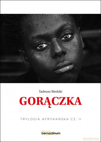 Gorączka. Trylogia Afrykańska (Tom 2) - Tadeusz Biedzki [KSIĄŻKA]