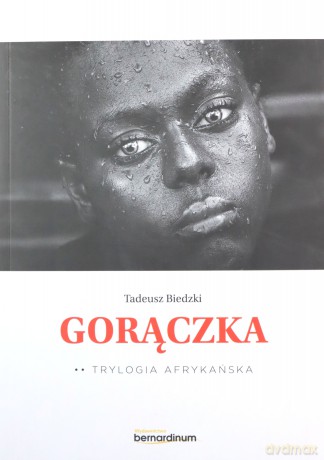 Gorączka. Trylogia Afrykańska (Tom 2) - Tadeusz Biedzki [KSIĄŻKA]