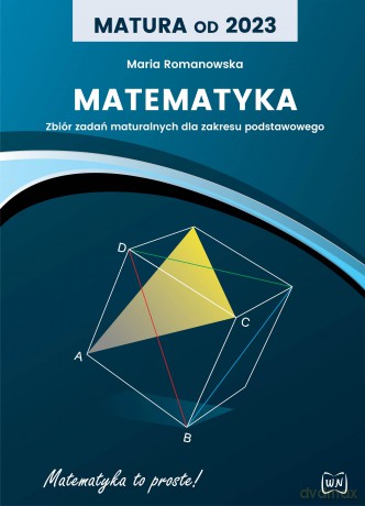 Matura od 2023 Matematyka Zbiór zadań maturalnych dla zakresu podstawowego - Maria Romanowska [KSIĄŻKA]