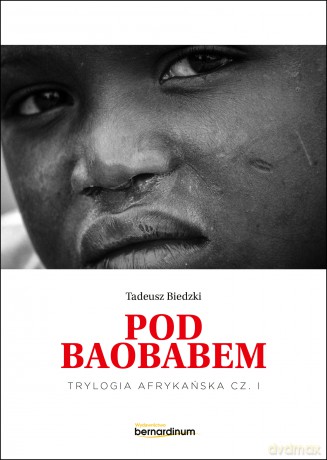 Pod Baobabem. Trylogia Afrykańska (Tom 1) - Tadeusz Biedzki [KSIĄŻKA]