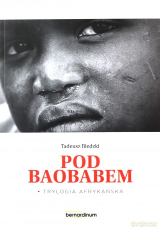 Pod Baobabem. Trylogia Afrykańska (Tom 1) - Tadeusz Biedzki [KSIĄŻKA]