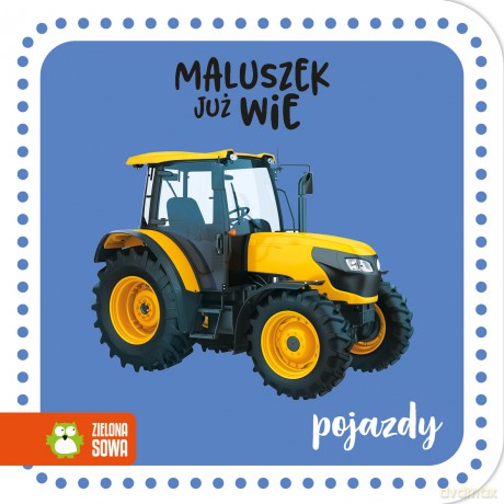 Pojazdy. Maluszek już wie [KSIĄŻKA]