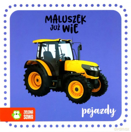Pojazdy. Maluszek już wie [KSIĄŻKA]