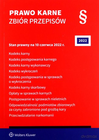 Prawo karne. Zbiór przepisów. Kodeks karny. Kodeks postępowania karnego. Kodeks karny wykonawczy. Kodeks wykroczeń. Kodeks postępowania w sprawach o wykroczenia. Kodeks karny skarbowy. Opłaty w sprawach karnych. Postępowanie w sprawach nieletnich. [KSIĄŻK