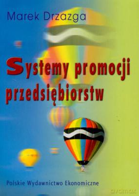 Systemy Promocji Przedsiębiorstw - Marek Drzazga [KSIĄŻKA]