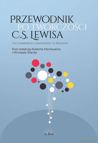Przewodnik po twórczości C.S. Lewisa - Robert MacSwain, Michael Ward [KSIĄŻKA]