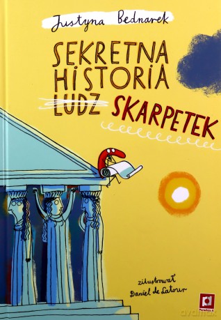 Sekretna historia ludz?skarpetek. Niesamowite przygody dziesięciu skarpetek - Justyna Bednarek [KSIĄŻKA]
