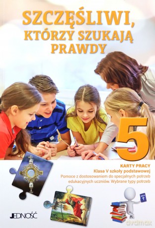 Szczęśliwi, którzy szukają prawdy Karty pracy Klasa V SP Pomoce z dostosowaniem do specjalnych potrzeb edukacyjnych uczniów Wybrane typy potrzeb - Opracowanie Zborowe [KSIĄŻKA]