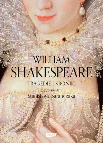 Tragedie i Kroniki w przekładzie Stanisława Barańczaka - William Shakespeare [KSIĄŻKA]