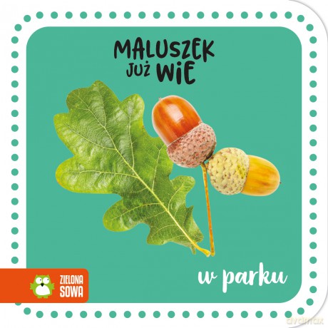 W parku. Maluszek już wie [KSIĄŻKA]