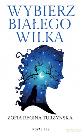 Wybierz białego wilka - Zofia Turzyńska [KSIĄŻKA]
