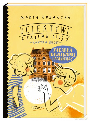 Zagadka nawiedzonej kamienicy. Detektywi z Tajemniczej 5 kontra duchy (Tom 2) - Marta Guzowska [KSIĄŻKA]