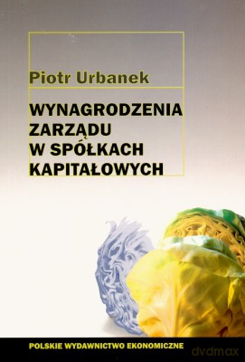 Wynagrodzenia Zarządu W Spółkach Kapitałowych - Piotr Urbanek [KSIĄŻKA]