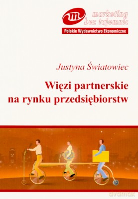 Więzi Partnerskie Na Rynku Przedsiębiorstw - Justyna Światowiec [KSIĄŻKA]