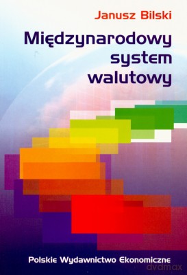 Międzynarodowy System Walutowy - Janusz Bilski [KSIĄŻKA]