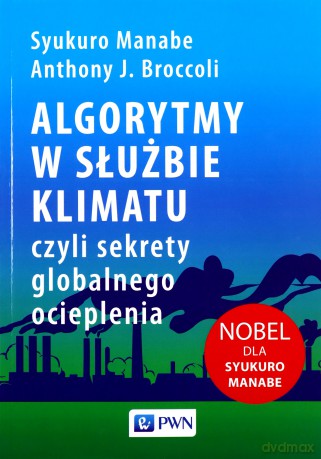 Algorytmy w służbie klimatu, - Syukuro Manabe, J. Broccoli Anthony [KSIĄŻKA]