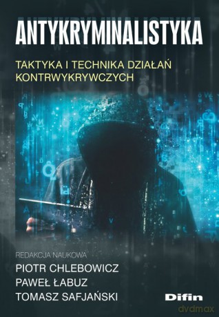 Antykryminalistyka - Piotr Chlebowicz, Paweł Łabuz [KSIĄŻKA]