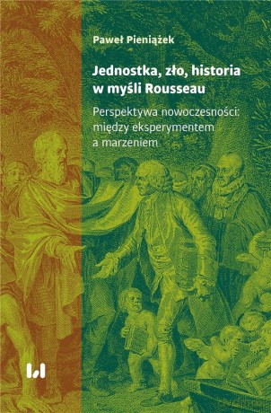 Jednostka, zło, historia w myśli Rousseau - Paweł Pieniążek [KSIĄŻKA]