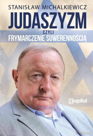 Judaszyzm czyli frymarczenie suwerennością / Capital - Stanisław Michalkiewicz [KSIĄŻKA]