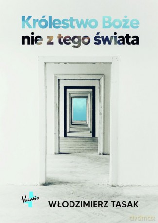 Królestwo Boże nie z tego świata - Włodzimierz Tasak [KSIĄŻKA]