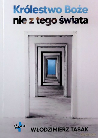 Królestwo Boże nie z tego świata - Włodzimierz Tasak [KSIĄŻKA]
