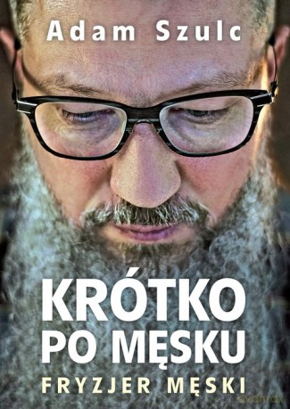 Krótko po męsku - Adam Szulc [KSIĄŻKA]