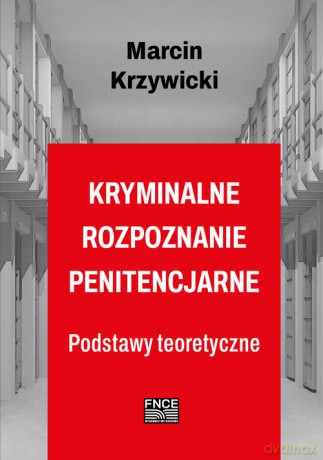Kryminalne rozpoznanie penitencjarne - Marcin Krzywicki [KSIĄŻKA]