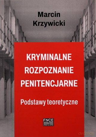 Kryminalne rozpoznanie penitencjarne - Marcin Krzywicki [KSIĄŻKA]