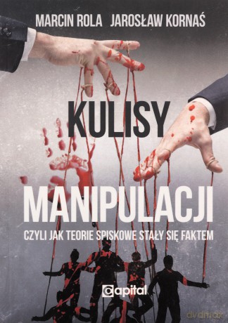 Kulisy manipulacji - Marcin Rola, Jarosław Kornaś [KSIĄŻKA]