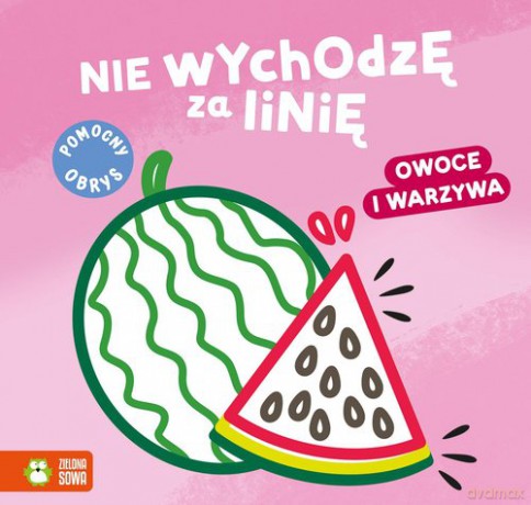 Nie wychodzę za linię. Owoce i warzywa [KSIĄŻKA]